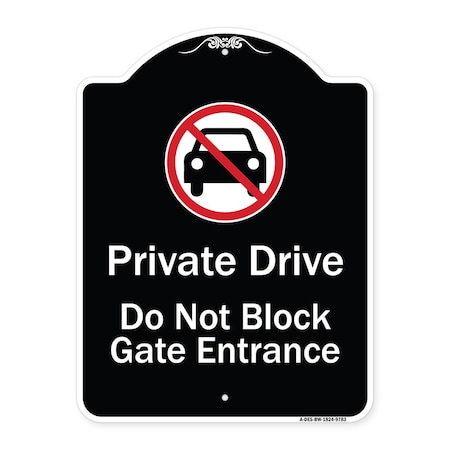 Signmission Designer Series-Private Drive Do Not Block Gate Entrance With No Car Symbol, 24" H, BW-1824-9783 A-DES-BW-1824-9783